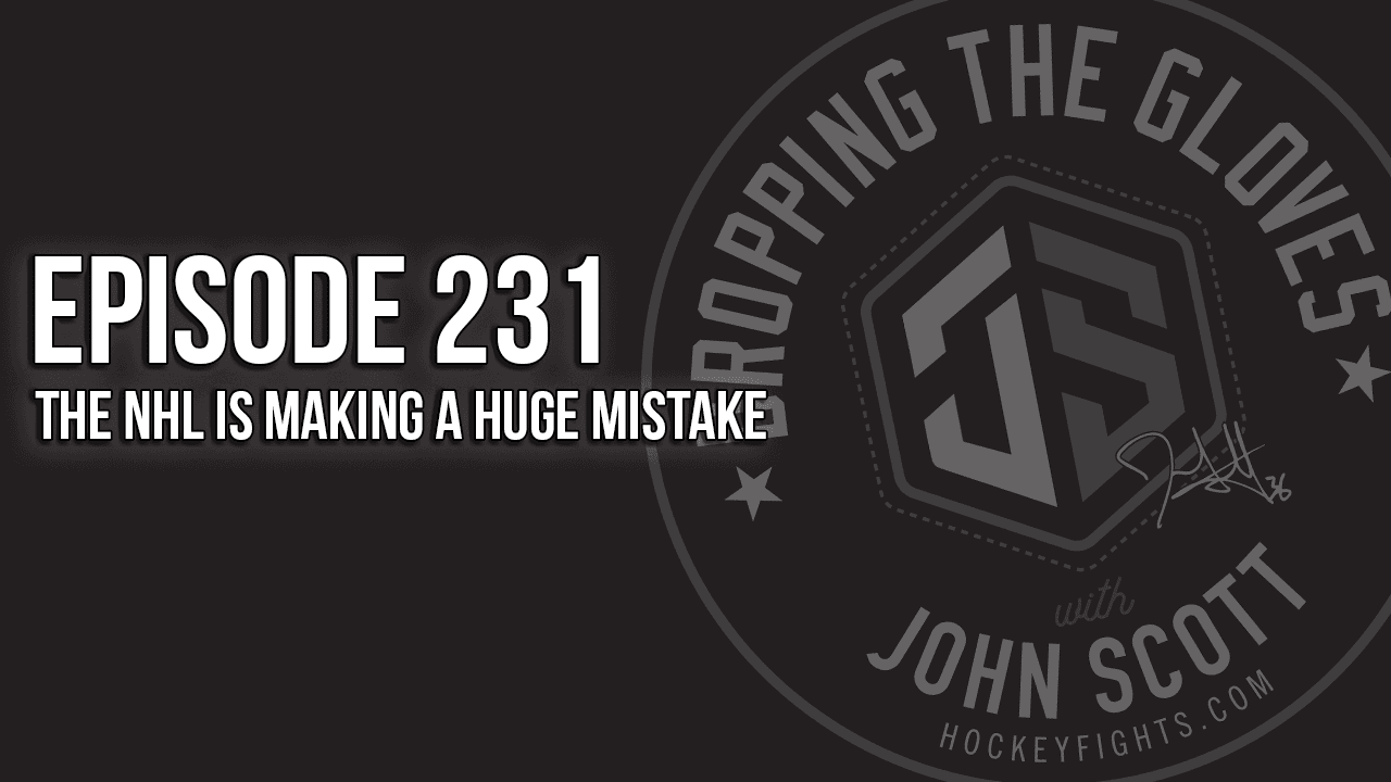 Dropping The Gloves Episode 231: The NHL is Making a Huge Mistake