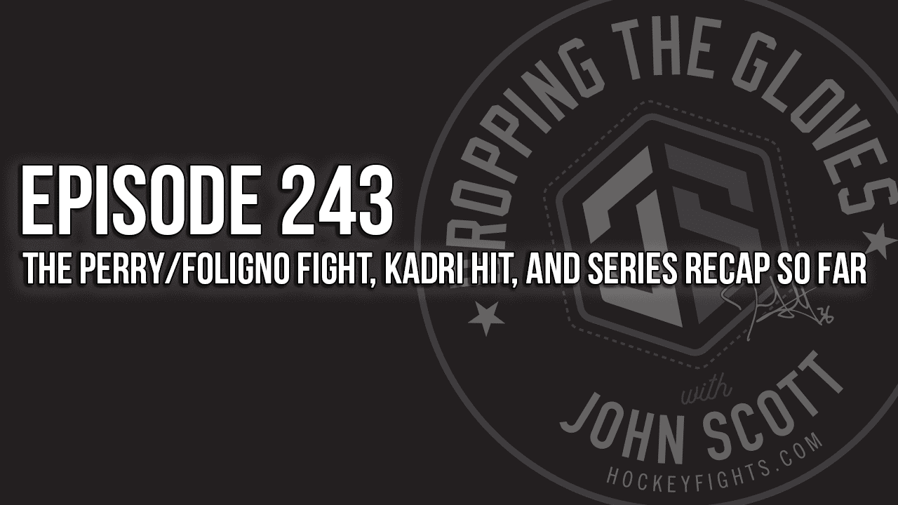 Dropping The Gloves Episode 243: The Perry/Foligno Fight, Kadri Hit, and Series Recap So Far