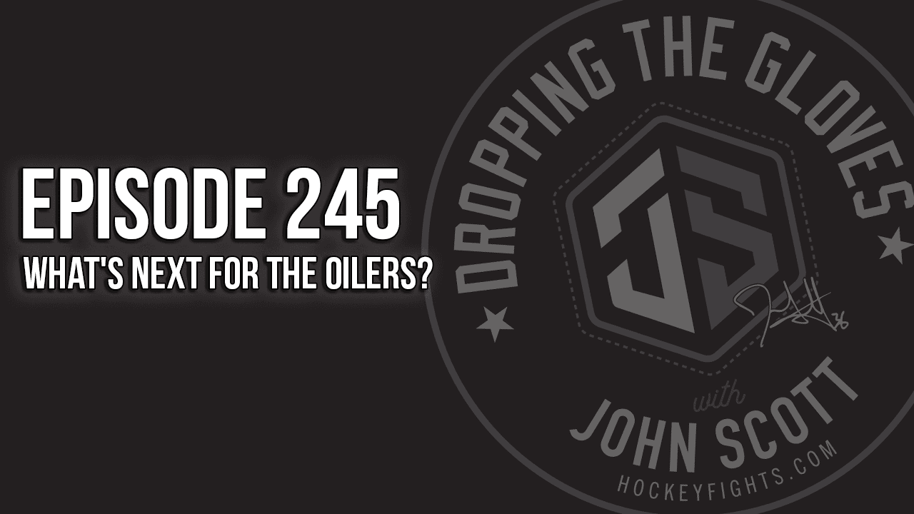 Dropping The Gloves Episode 245: What’s Next for the Oilers?