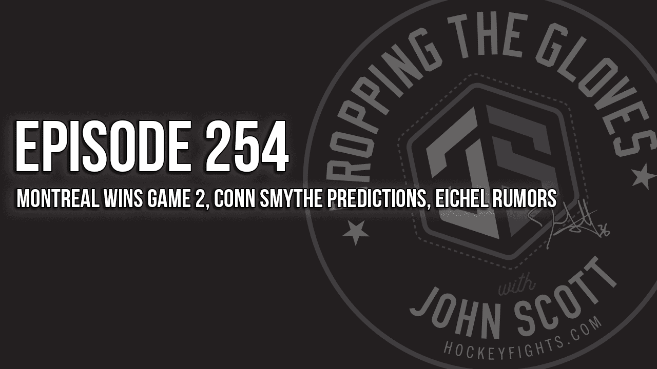 Dropping The Gloves Episode 254: Montreal Wins Game 2, Conn Smythe Predictions, Eichel Rumors