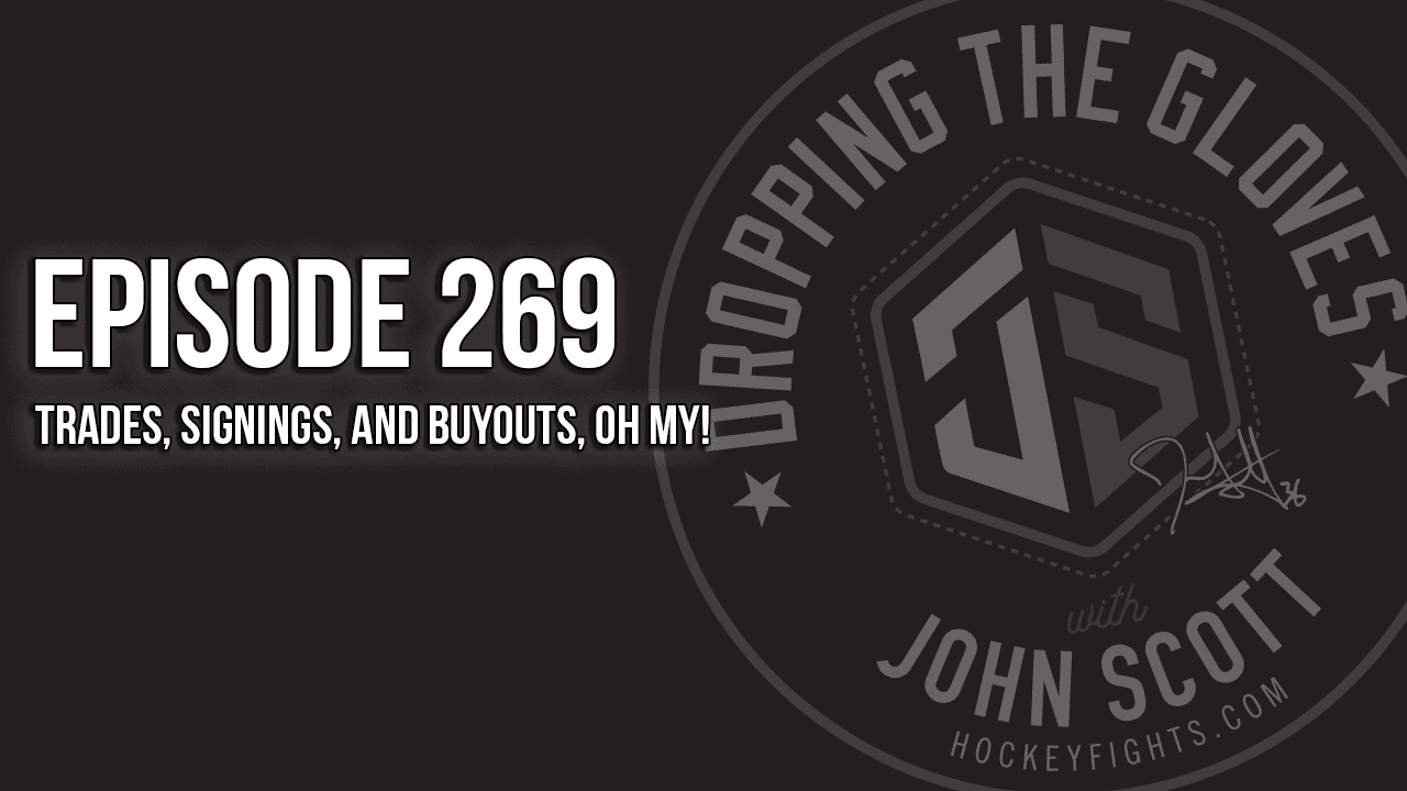 Dropping The Gloves Episode 269: Trades, Signings, and Buyouts, Oh My!